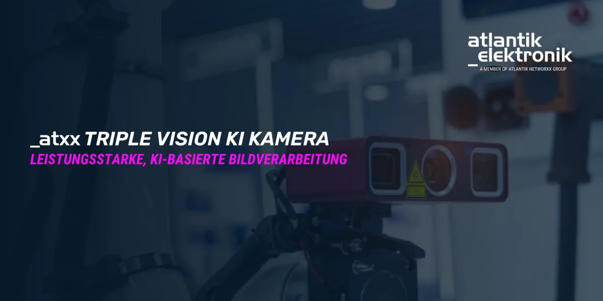 Atlantik Elektronik GmbH präsentiert innovative Triple Vision KI-Kameralösung (© Atlantik Elektronik GmbH)