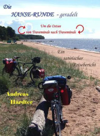 "Die Hanse-Runde - geradelt" Ein satirischer Reisebericht Bild: "Die Hanse-Runde - geradelt" Ein satirischer Reisebericht