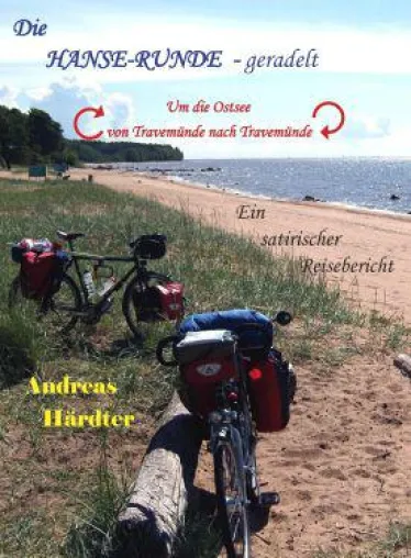 "Die Hanse-Runde - geradelt" Ein satirischer Reisebericht Bild: "Die Hanse-Runde - geradelt" Ein satirischer Reisebericht