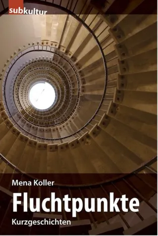 Bild: Flucht nach vorn – Neues Buch: „Fluchtpunkte“ von Mena Koller