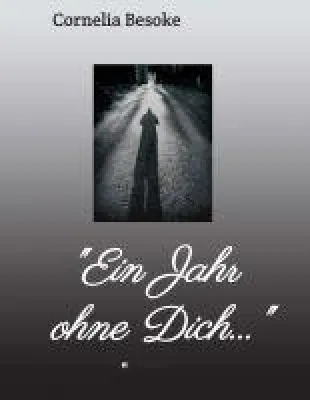 Bild: "Ein Jahr ohne Dich..." -  romanhafte Biographie setzt sich mit Verlust und Hoffnung auseinander