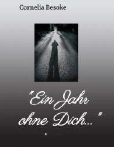 Bild: "Ein Jahr ohne Dich..." -  romanhafte Biographie setzt sich mit Verlust und Hoffnung auseinander