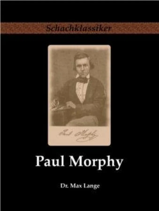 Paul Morphy - Sein Leben und Schaffen