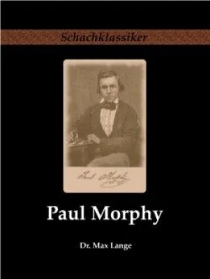 Bild: "Paul Morphy: Sein Leben und Schaffen" - Die Biografie eines Schachgenies
