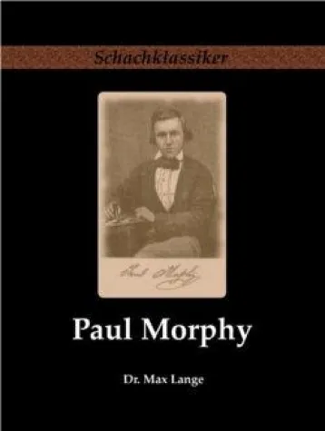 Bild: "Paul Morphy: Sein Leben und Schaffen" - Die Biografie eines Schachgenies