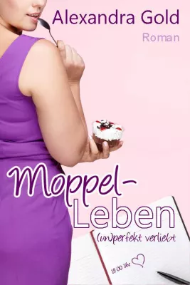 Bild: Moppel-Leben – (un)perfekt verliebt: Lesespaß für Frauen mit und ohne Hüftgold
