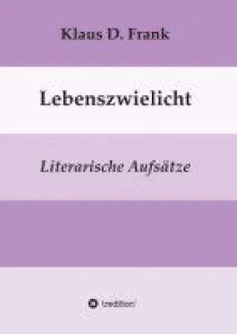 Bild: Lebenszwielicht - Literarische Aufsätze