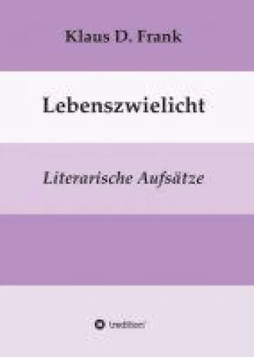 Bild: Lebenszwielicht - Literarische Aufsätze