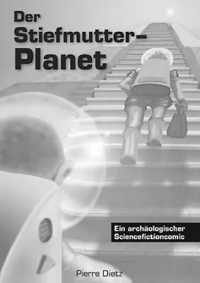 Bild: Der Stiefmutter-Planet - Ein archäologischer Sciencefictioncomic