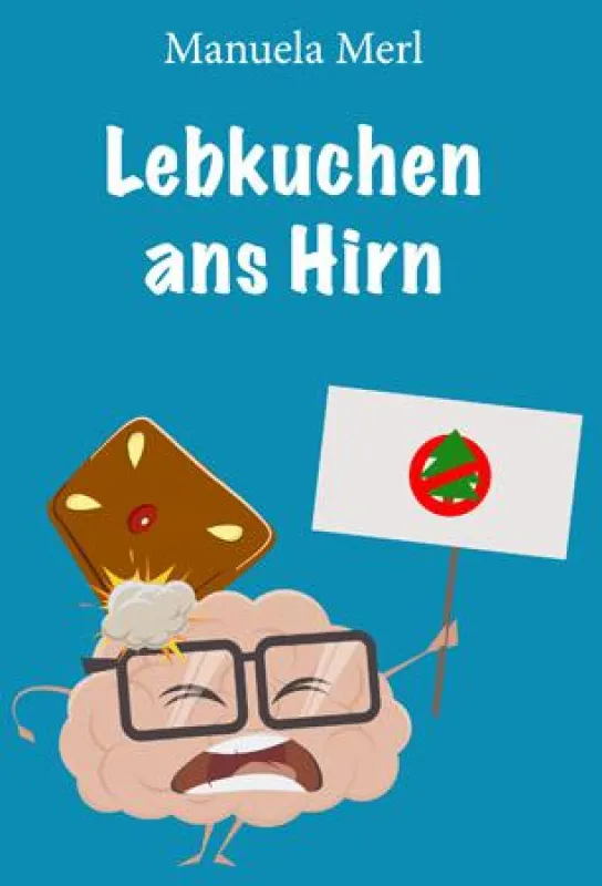 Lebkuchen ans Hirn von Manuela Merl