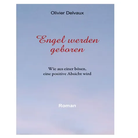 Bild: Roman "Engel werden geboren" vom Autor Olivier Delvaux erschienen