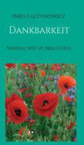 Dankbarkeit - einfühlsames Selbsthilfebuch über einen einfachen Weg zum Glück Bild: Dankbarkeit - einfühlsames Selbsthilfebuch über einen einfachen Weg zum Glück
