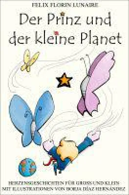 Bild: "Der Prinz und der kleine Planet" - ein poetisches Märchen für Herz und Seele