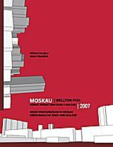 Moskau Wellton Park 2007 - Städtebauliche Ideen und Realität - Wohnungsbau in Moskau Neuerscheinung Bild: Moskau Wellton Park 2007 - Städtebauliche Ideen und Realität - Wohnungsbau in Moskau Neuerscheinung