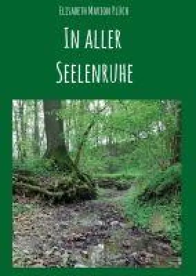 Bild: In aller Seelenruhe - spirituelle Gedichte und Gedanken
