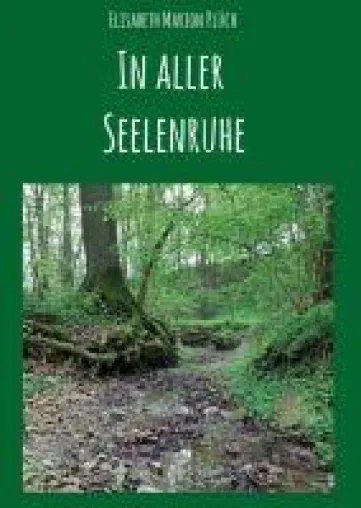 In aller Seelenruhe - spirituelle Gedichte und Gedanken Bild: In aller Seelenruhe - spirituelle Gedichte und Gedanken