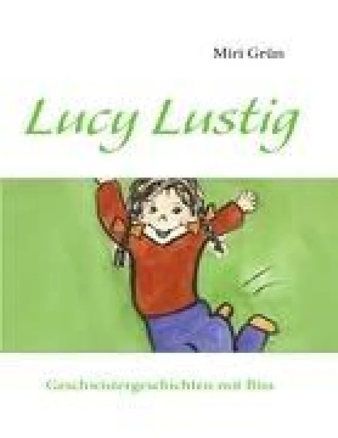 Das neue Buch von Miri Grün: Lucy Lustig ? Geschwistergeschichten