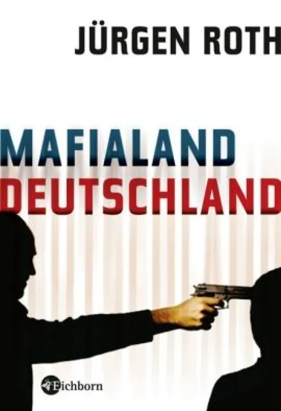 Jürgen Roth: »Mafialand Deutschland«, Eichborn Verlag 2009