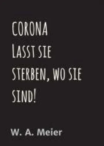 Bild: CORONA - Lasst sie sterben, wo sie sind… Amüsanter Krimi über einen Mord inmitten der Pandemie.