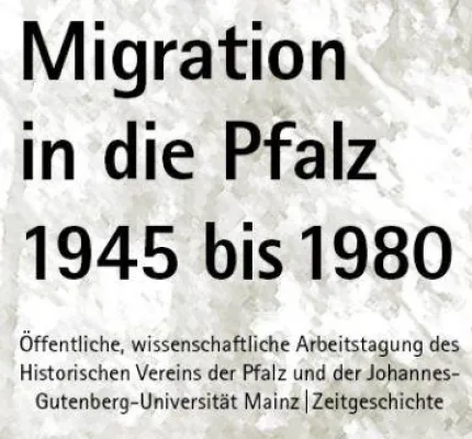 Bild: „Migration in die Pfalz 1945 bis 1980“, Zeitgeschichtliche Tagung am 22./23. Oktober 2010 in Ludwigshafen