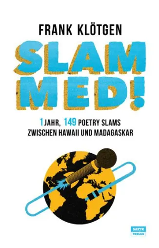 Neuerscheinung: "Slammed! 1 Jahr, 149 Slams" - Welttournee-Reisebericht von Frank Klötgen Bild: Neuerscheinung: "Slammed! 1 Jahr, 149 Slams" - Welttournee-Reisebericht von Frank Klötgen