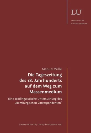 Bild: Die Tageszeitung des 18. Jahrhunderts auf dem Weg zum Massenmedium - Eine textlinguistische Untersuchung