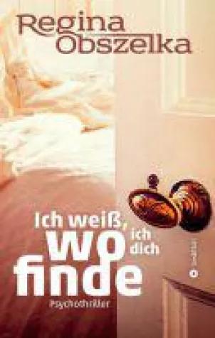 Ich weiß, wo ich dich finde - ein Psychothriller mit erschütterndem Ende Bild: Ich weiß, wo ich dich finde - ein Psychothriller mit erschütterndem Ende