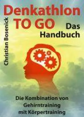 Denkathlon® TO GO - Das Handbuch - Die Kombination von Gehirntraining mit Körpertraining Bild: Denkathlon® TO GO - Das Handbuch - Die Kombination von Gehirntraining mit Körpertraining