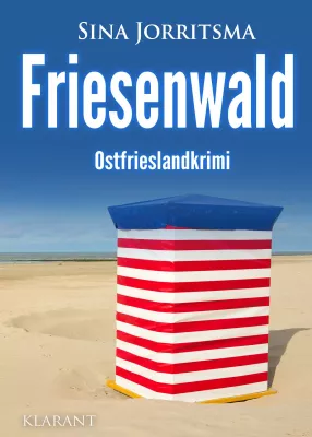 Bild: Neuerscheinung: Ostfrieslandkrimi "Friesenwald" von Sina Jorritsma im Klarant Verlag
