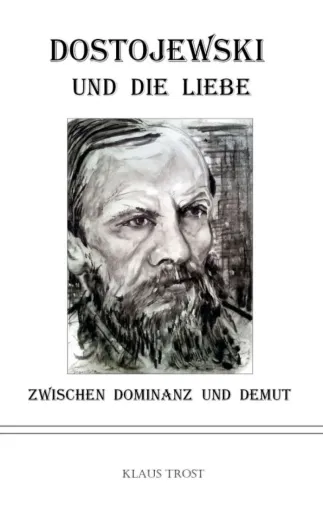 Bild: Dostojewski und die Liebe - Eine etwas andere Dostojewski-Biografie