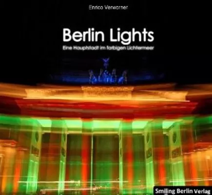 „Berlin Lights“ von Enrico Verworner zum Festival of Lights 2012: Ausstellungen, Bildband, Kalender 2013 Bild: „Berlin Lights“ von Enrico Verworner zum Festival of Lights 2012: Ausstellungen, Bildband, Kalender 2013