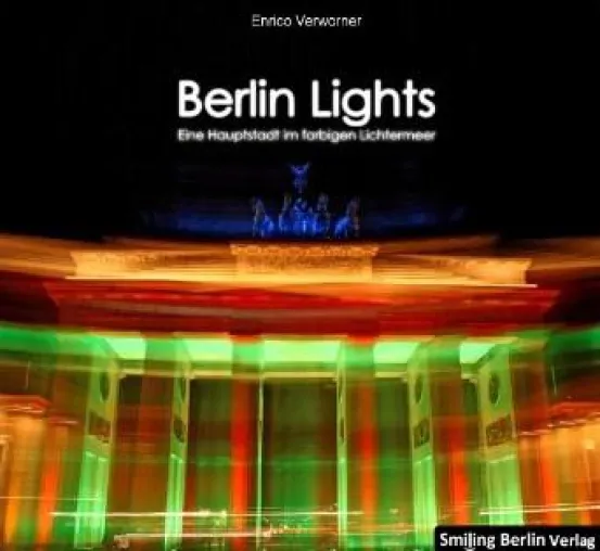 Bild: „Berlin Lights“ von Enrico Verworner zum Festival of Lights 2012: Ausstellungen, Bildband, Kalender 2013