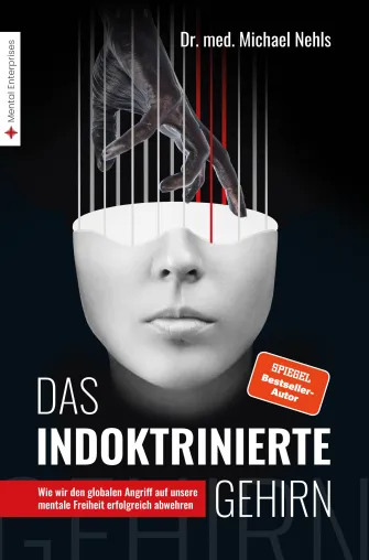 Das indoktrinierte Gehirn, v. PD Dr. Michael Nehls | Buch-Neuerscheinung am 29. August 2023 Bild: Das indoktrinierte Gehirn, v. PD Dr. Michael Nehls | Buch-Neuerscheinung am 29. August 2023