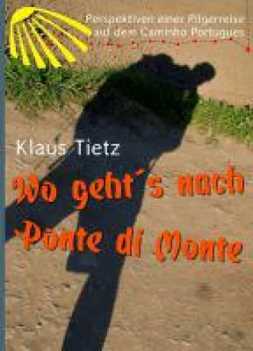 Bild: Wo geht´s nach Ponte di Monte - ein packender Reisebericht einer Pilgerreise auf dem Caminho Portugues