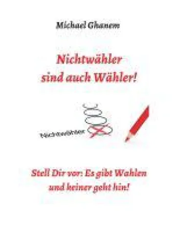 Bild: Nichtwähler sind auch Wähler! - ein gesellschaftskritisches Buch über die Mehrheit von morgen