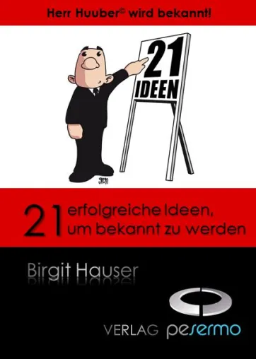Neu im Buchhandel: „21 erfolgreiche Ideen, um bekannt zu werden“ Bild: Neu im Buchhandel: „21 erfolgreiche Ideen, um bekannt zu werden“