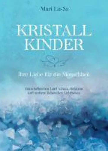 Kristallkinder - Spiritueller Ratgeber zum besseren Verständnis einer Neuen Generation Bild: Kristallkinder - Spiritueller Ratgeber zum besseren Verständnis einer Neuen Generation