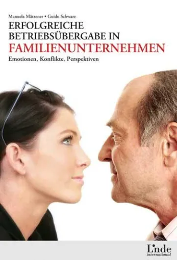 Erfolgreiche Betriebsübergabe in Familienunternehmen - Emotionen, Konflikte, Perspektiven Bild: Erfolgreiche Betriebsübergabe in Familienunternehmen - Emotionen, Konflikte, Perspektiven
