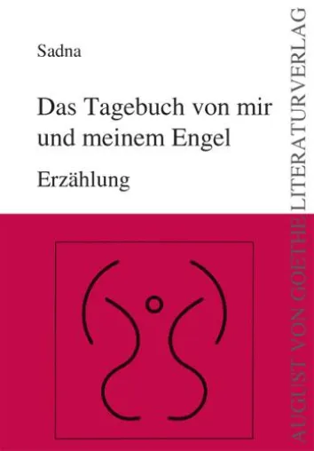 Bild: August von Goethe Literaturverlag präsentiert - Sadna - Das Tagebuch von mir und meinem Engel