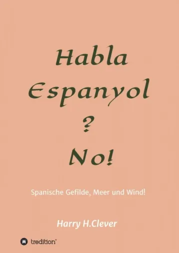 Bild: Habla, Espanyol? No! - Biographische Reiseerlebnisse