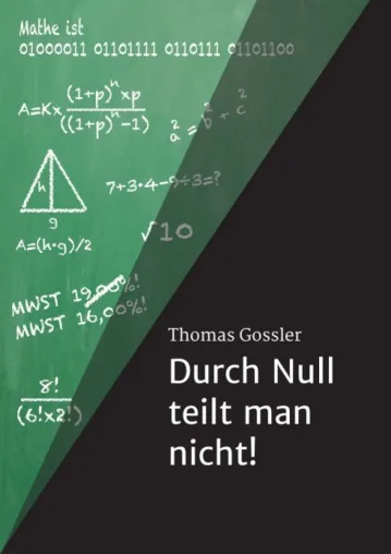 Durch Null teilt man nicht! - Eine kleine Reise durch die Mathematik Bild: Durch Null teilt man nicht! - Eine kleine Reise durch die Mathematik