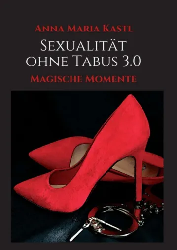 Sexualität ohne Tabus 3.0 - Dritter Band der anregenden Reihe zur Selbsthilfe Bild: Sexualität ohne Tabus 3.0 - Dritter Band der anregenden Reihe zur Selbsthilfe