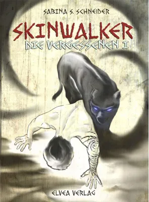 Bild: Sabina S. Schneider - Die Vergessenen, Buch 1-Skinwalker