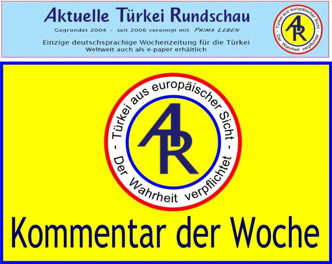 Aktuelle Türkei Rundschau - Kommentar der Woche