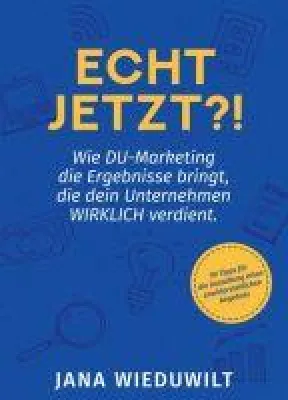 Echt jetzt?! - Wegweiser zu mehr unternehmerischem Erfolg Bild: Echt jetzt?! - Wegweiser zu mehr unternehmerischem Erfolg