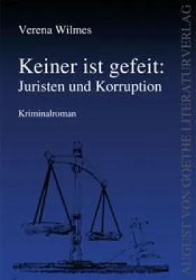 Bild: Verena Wilmes veröffentlicht „Keiner ist gefeit: Juristen und Korruption“ im August von Goethe Literaturverlag