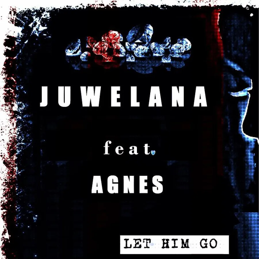 Juwelana ft. Agnes- Let Him Go