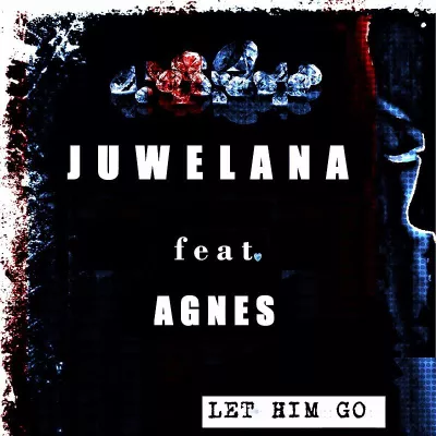 Bild: NEW SONG/MusicVideo: Juwelana feat. Agnes: Let Him Go