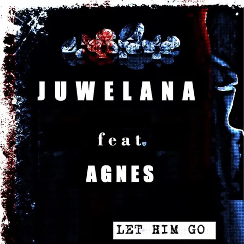 NEW SONG/MusicVideo: Juwelana feat. Agnes: Let Him Go Bild: NEW SONG/MusicVideo: Juwelana feat. Agnes: Let Him Go