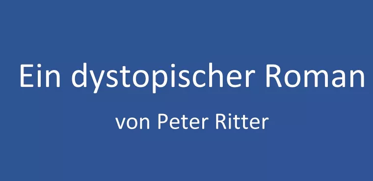 Ein Endzeit-Scenario welches langsam mit der Realität verschmilzt - eine Dystopie von Peter Ritter Bild: Ein Endzeit-Scenario welches langsam mit der Realität verschmilzt - eine Dystopie von Peter Ritter